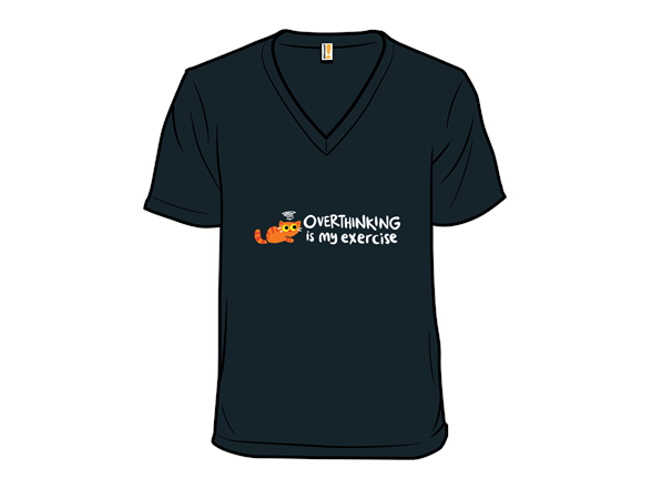 Overthinking is my Exercise