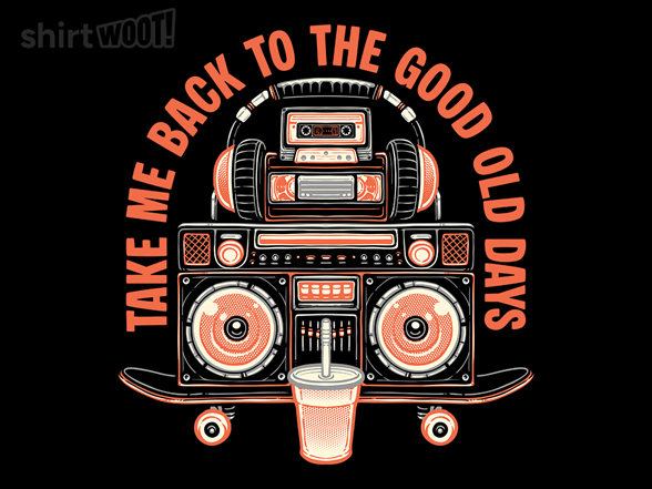 To The Good Old Days