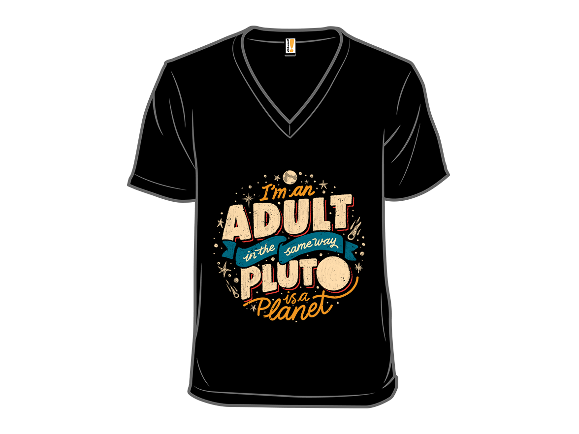 I'm An Adult In The Same Way Pluto Is a Planet - Gallery 10