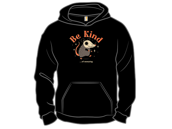 Be Kind Of Annoying