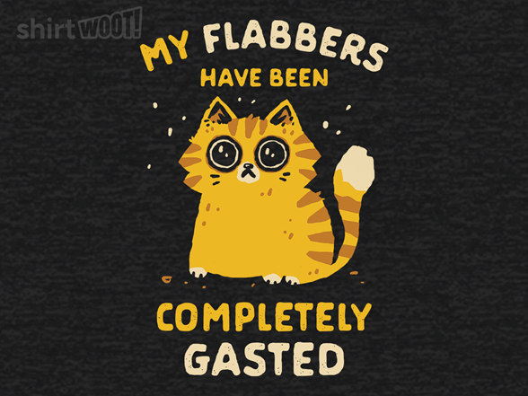 My Flabbers Have Been Gasted