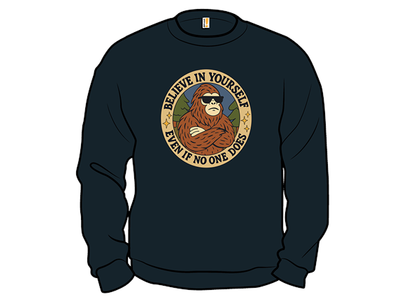 Believe in yourself - Bigfoot