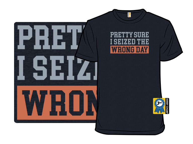 I'm Pretty Sure I Seized The Wrong Day - Gallery 3