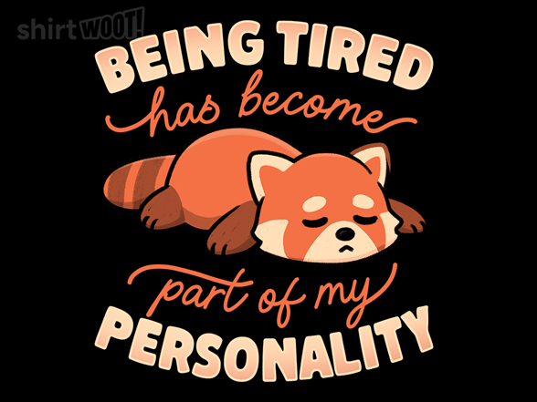 Being Tired Has Become Part Of My Personality