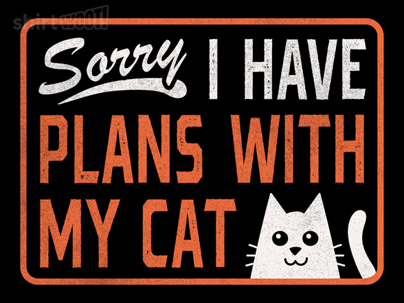 Sorry I Have Plans With My Cat signage