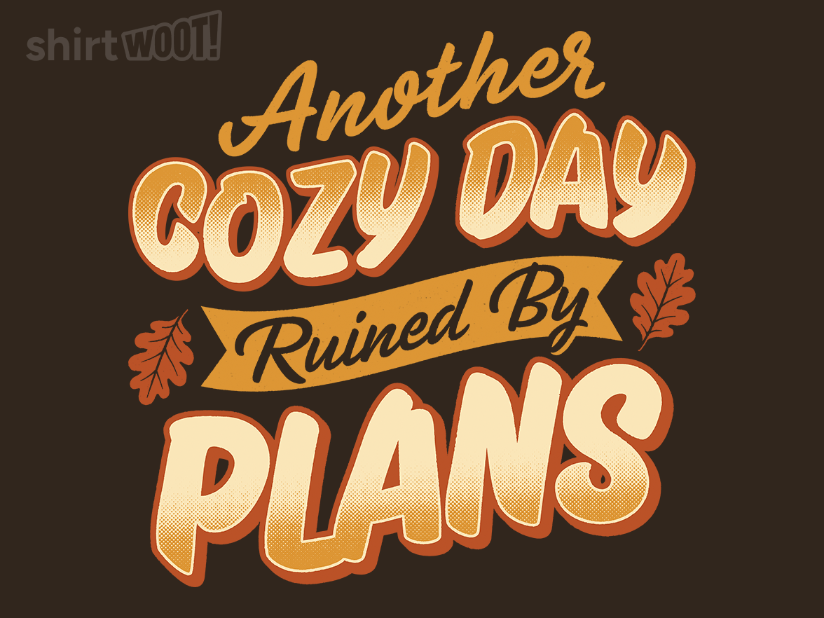 Another Cozy Day Ruined By Plans - Gallery 4