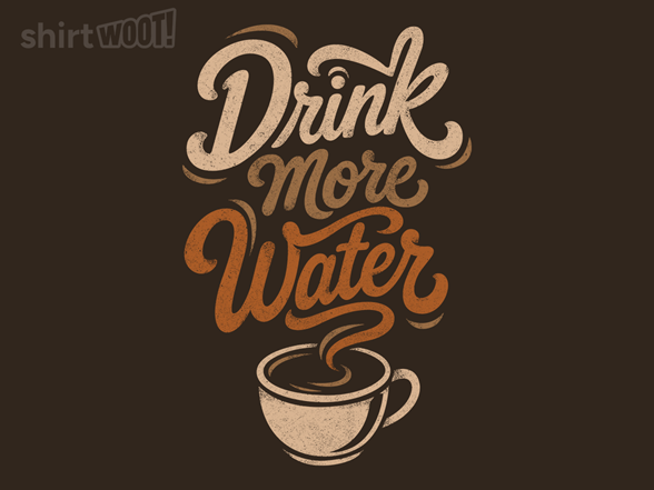 Coffee Is My Water