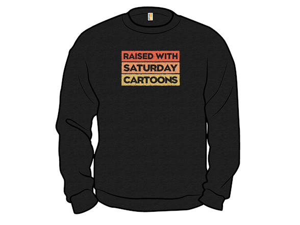 Raised with Saturday Cartoons