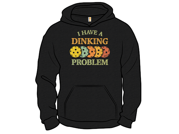 I Have A Dinking Problem