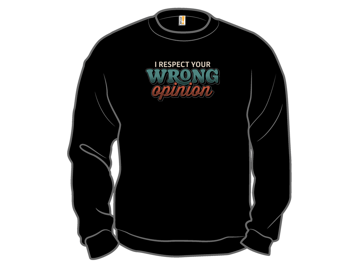 I Respect Your Wrong Opinion - Gallery 11
