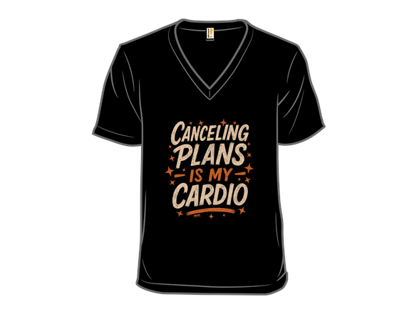 Canceling Plans is My Cardio