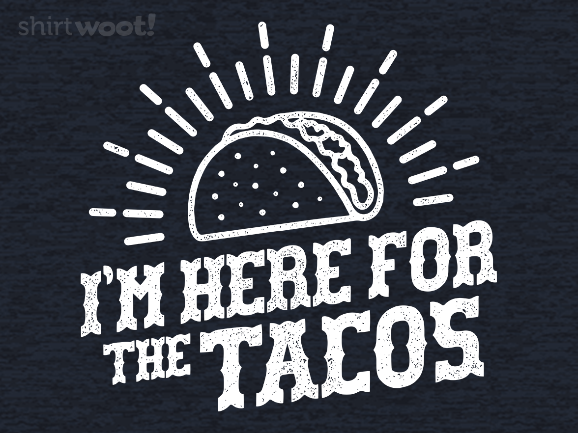 I'm Here For The Tacos - Gallery 4