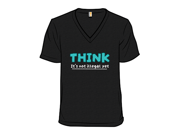 Think! It's Not Illegal Yet