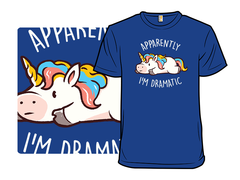 Apparently I'm Dramatic