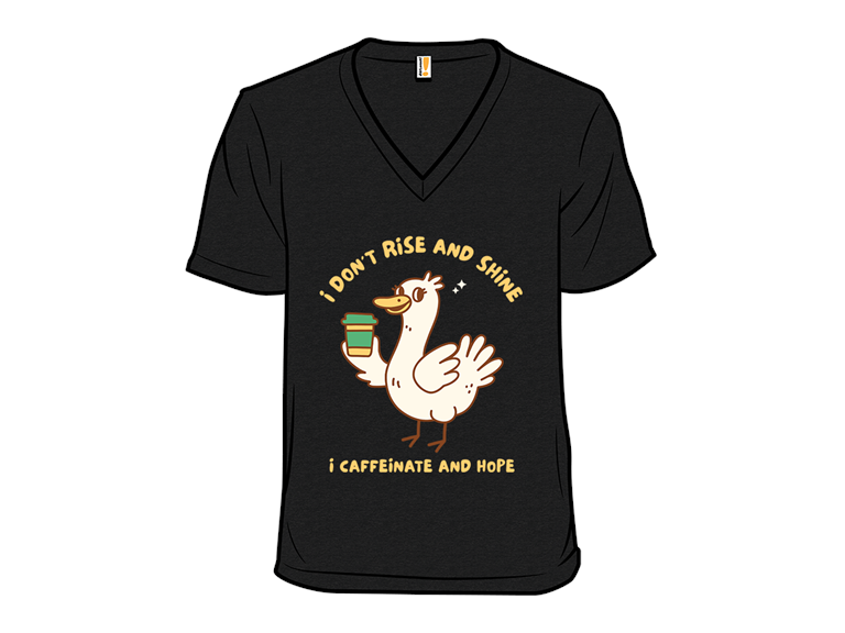 I Dont Rise and Shine I Caffeinate and Hope