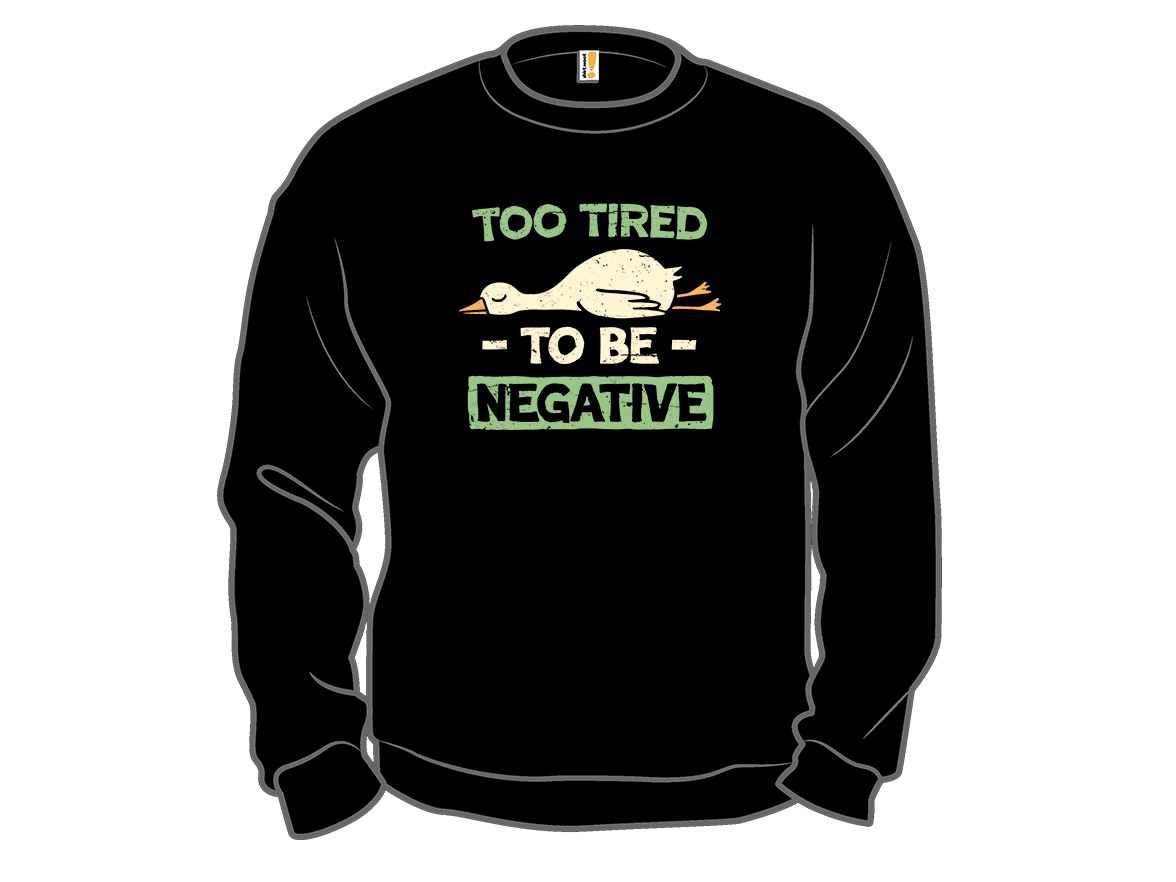 Too Tired to Be Negative - Gallery 11
