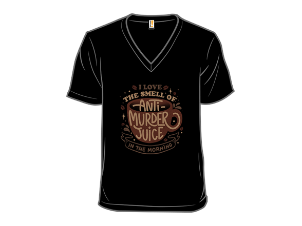 Secret Saturday Shirt: "Anti-Murder Juice"