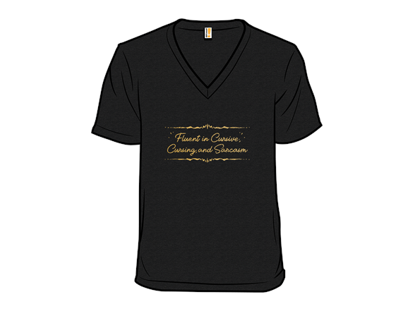 Fluent in Cursive, Cursing, and Sarcasm