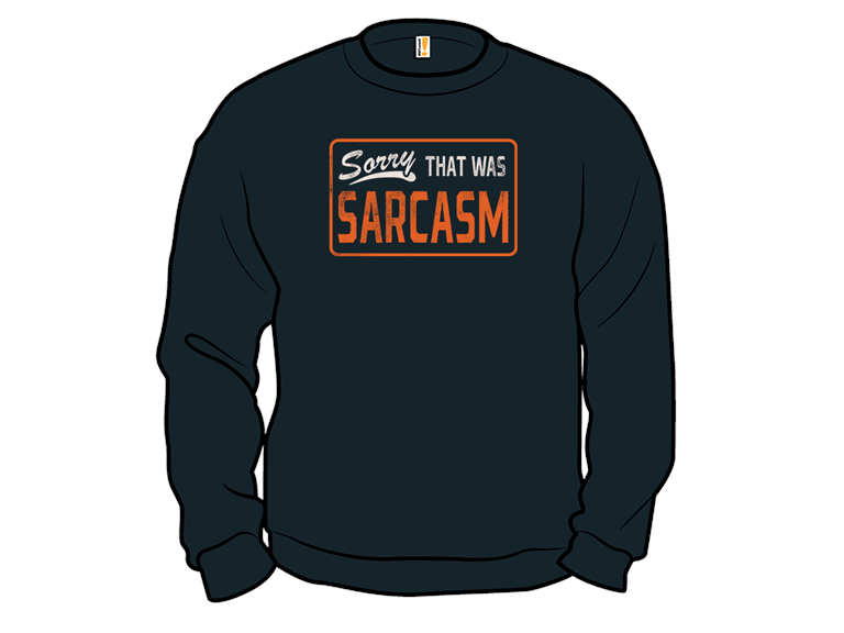 Sorry That Was Sarcasm