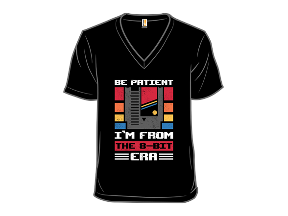 Be Patient I'm From The 8-bit Era