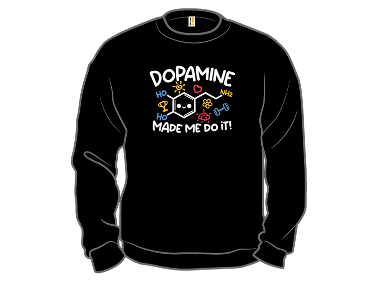 Dopamine Made Me Do It
