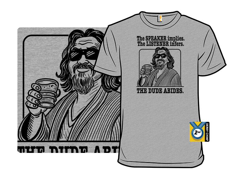 Speaker or Listener, The Dude Abides