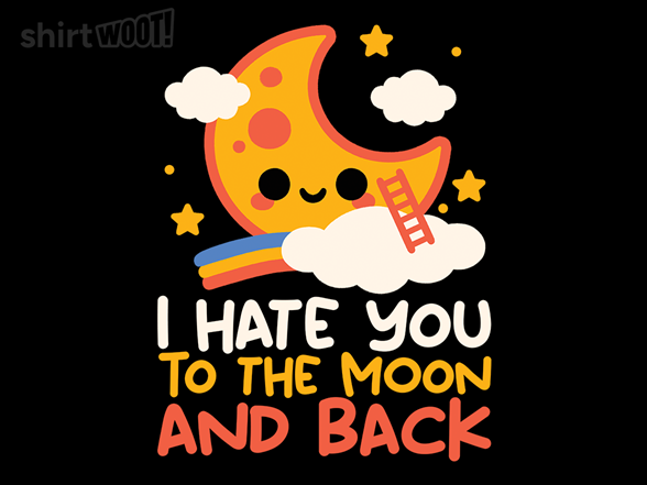 Hate You to the Moon and Back