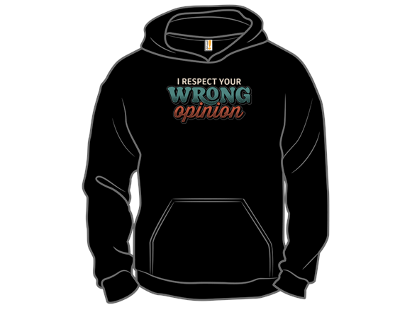 I Respect Your Wrong Opinion