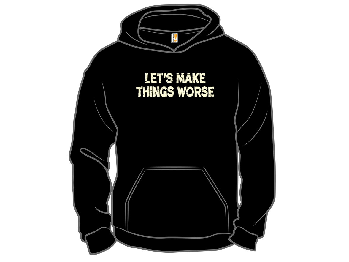 Let's Make Things Worse - Gallery 12