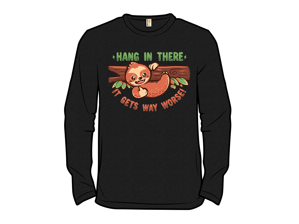Hang In There It Gets Way Worse - Gallery 13