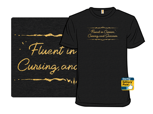 Fluent in Cursive, Cursing, and Sarcasm