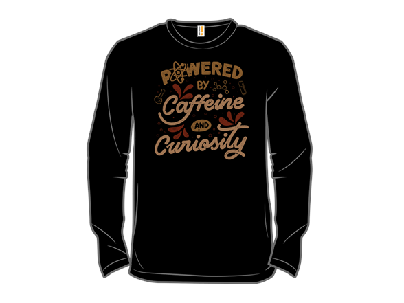 Secret Saturday Shirt: "Powered By Caffeine and Curiosity"