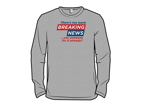 Tired of Breaking News