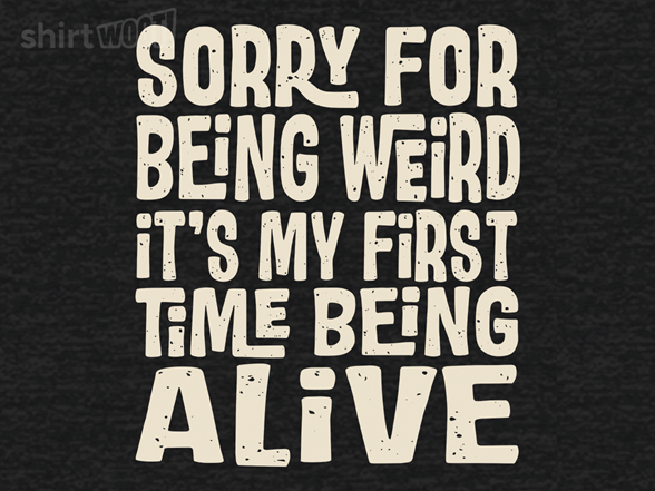 First Time Being Alive