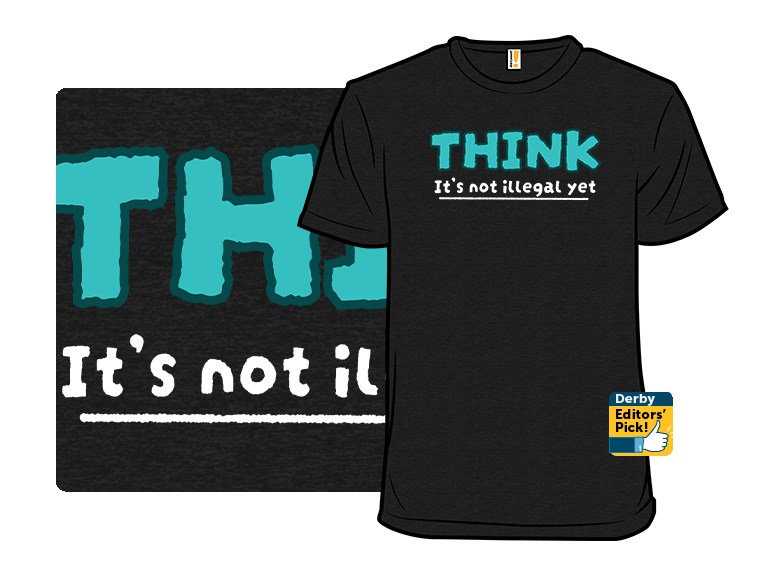 Think! It's Not Illegal Yet - Gallery 8