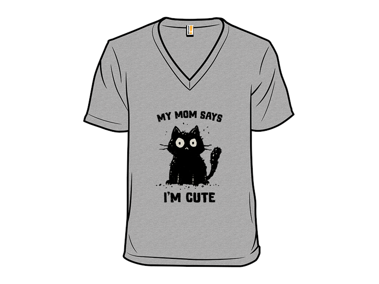 Mom Says Im Cute