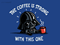 The Coffee Is Strong With This One