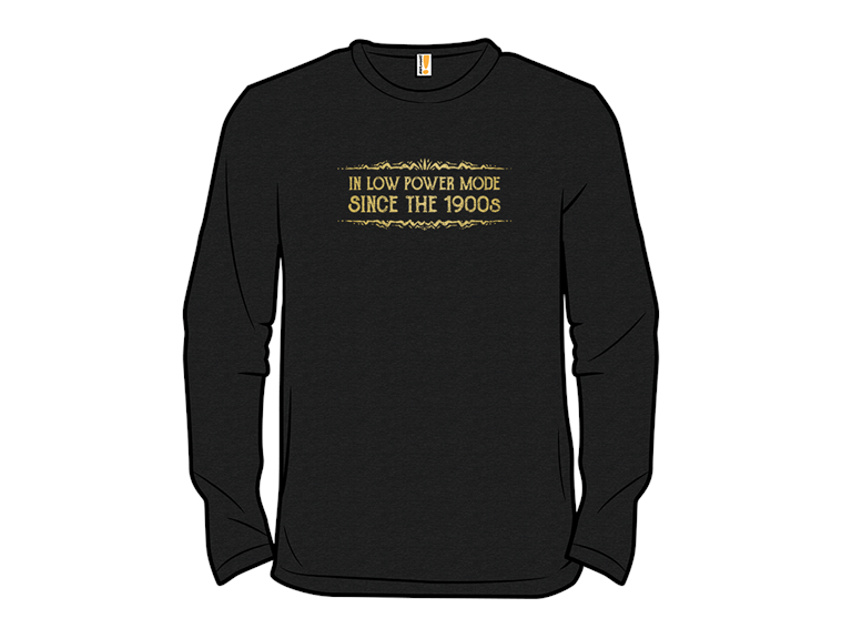 In Low Power Mode Since the 1900s