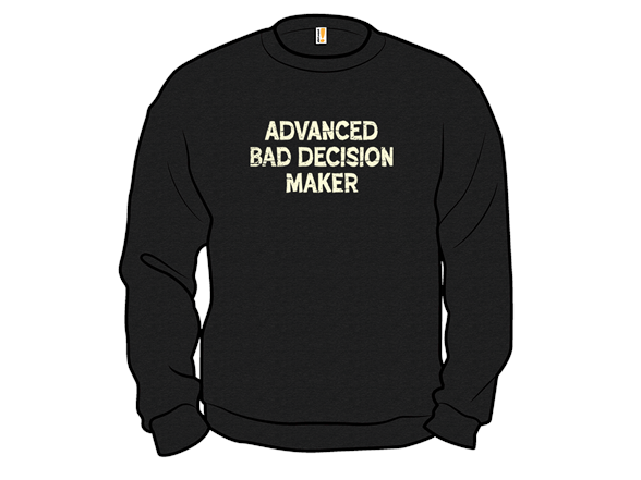 Advanced Bad Decision Maker