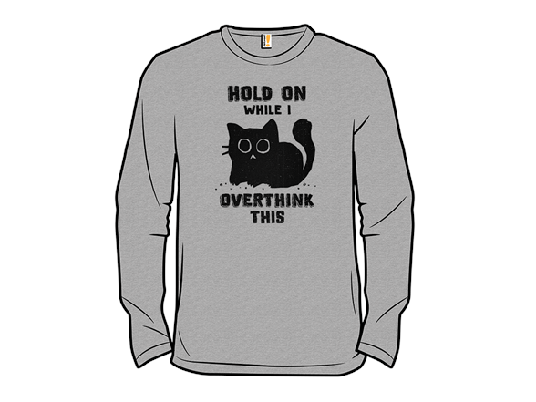 Hold On, Let Me Overthink This