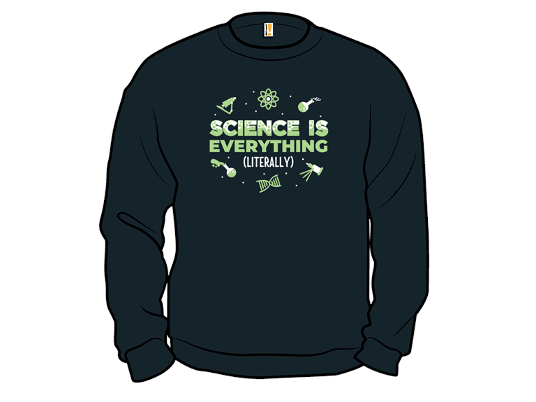 Science Is Everything Literally