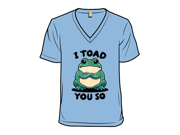 I Toad You So