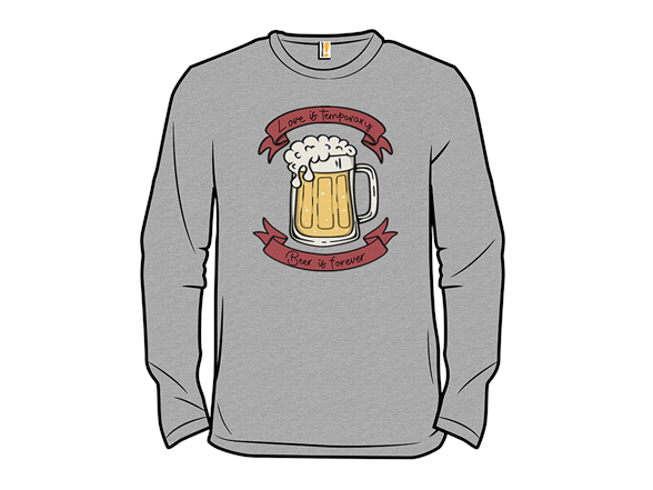 Love is Temporary, Beer is Forever