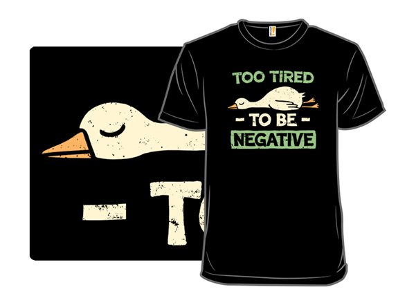 Too Tired to Be Negative