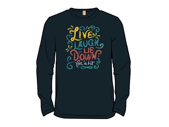 Live, Laugh, Lie Down For a Bit