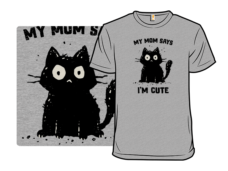 Mom Says Im Cute