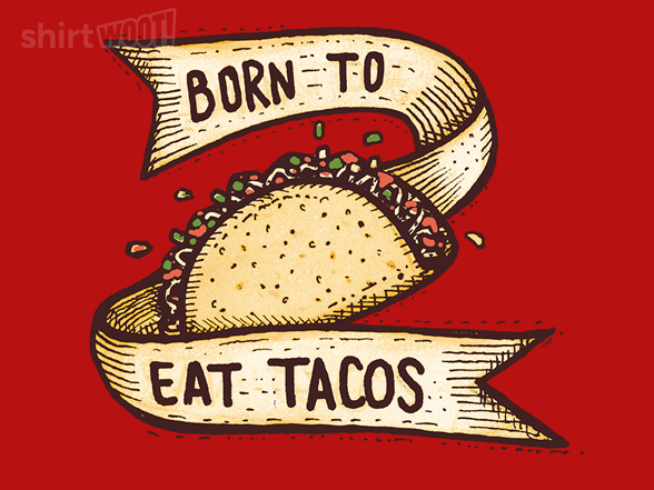 Born to Eat Tacos