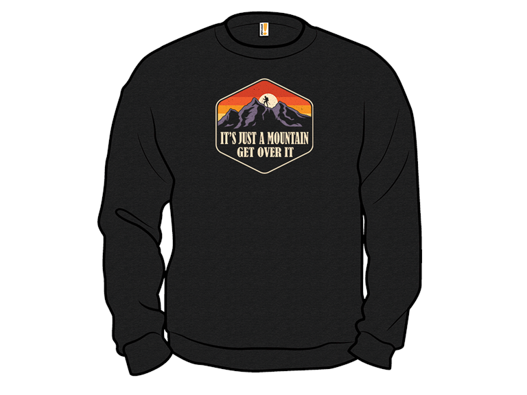 Its Just A Mountain Get Over It