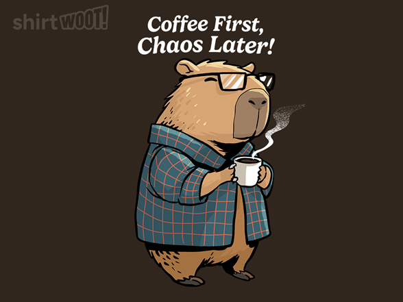 Coffee First, Chaos Later