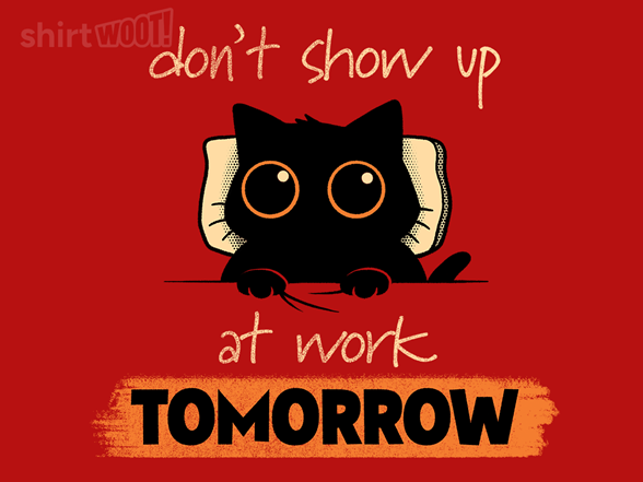 Don't Show Up at Work Tomorrow
